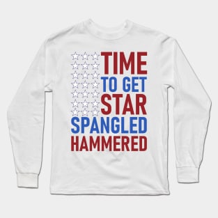 Time To Get Star Spangled Hammered Long Sleeve T-Shirt